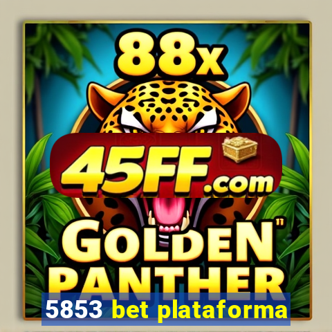 5853 bet plataforma